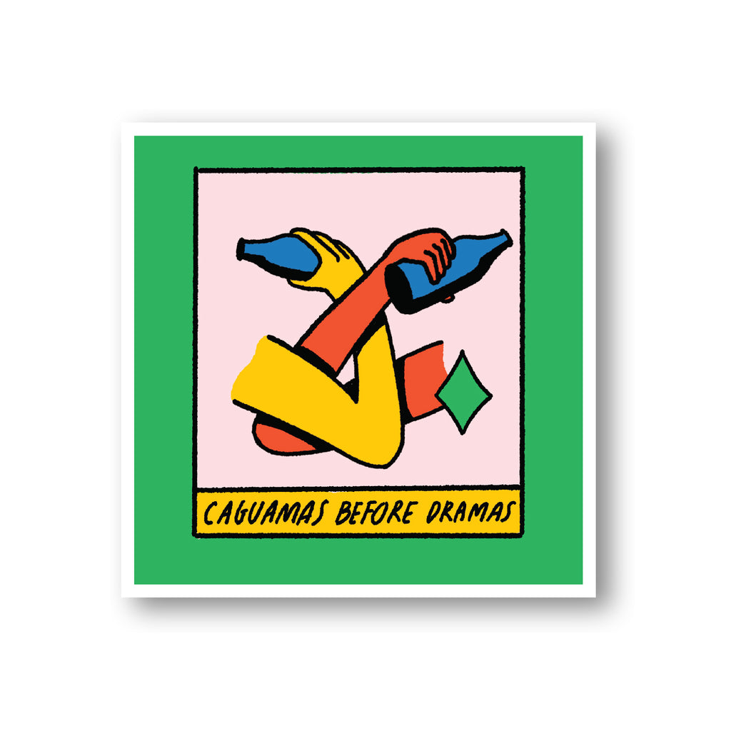 Caguamas before dramas